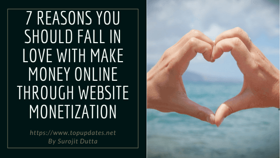 Make Money Online Through Website Monetization » 7 Reason You Love