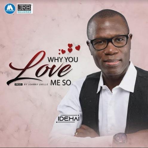 DOWNLOAD MP3: Idehai - Why You Love me so - SonsHub