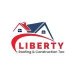 Liberty Roofing & Construction Too