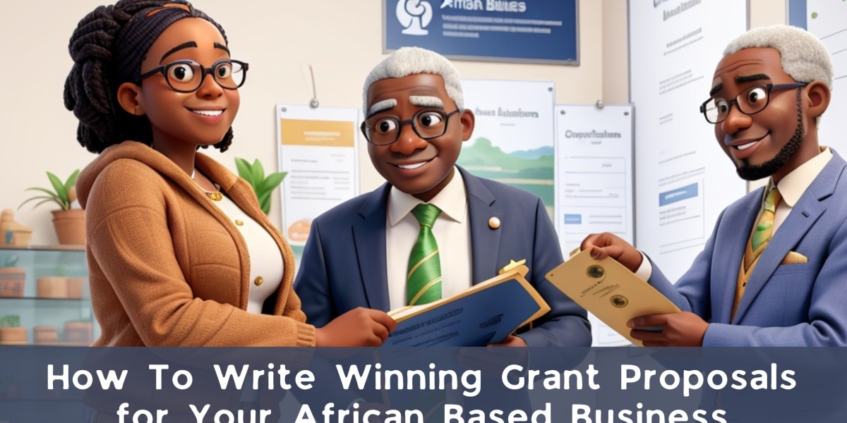 How To Write Winning Grant Proposals for Your African Based Business