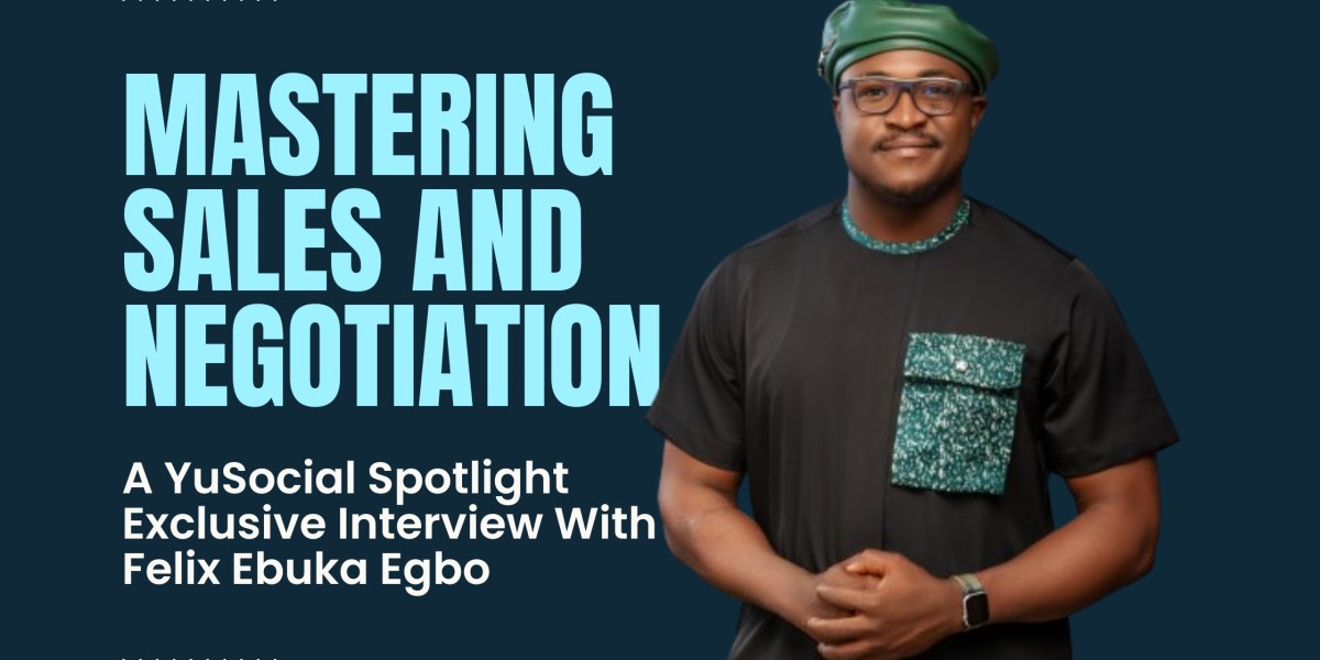 Mastering Sales and Negotiation - Exclusive Interview With Felix Ebuka Egbo