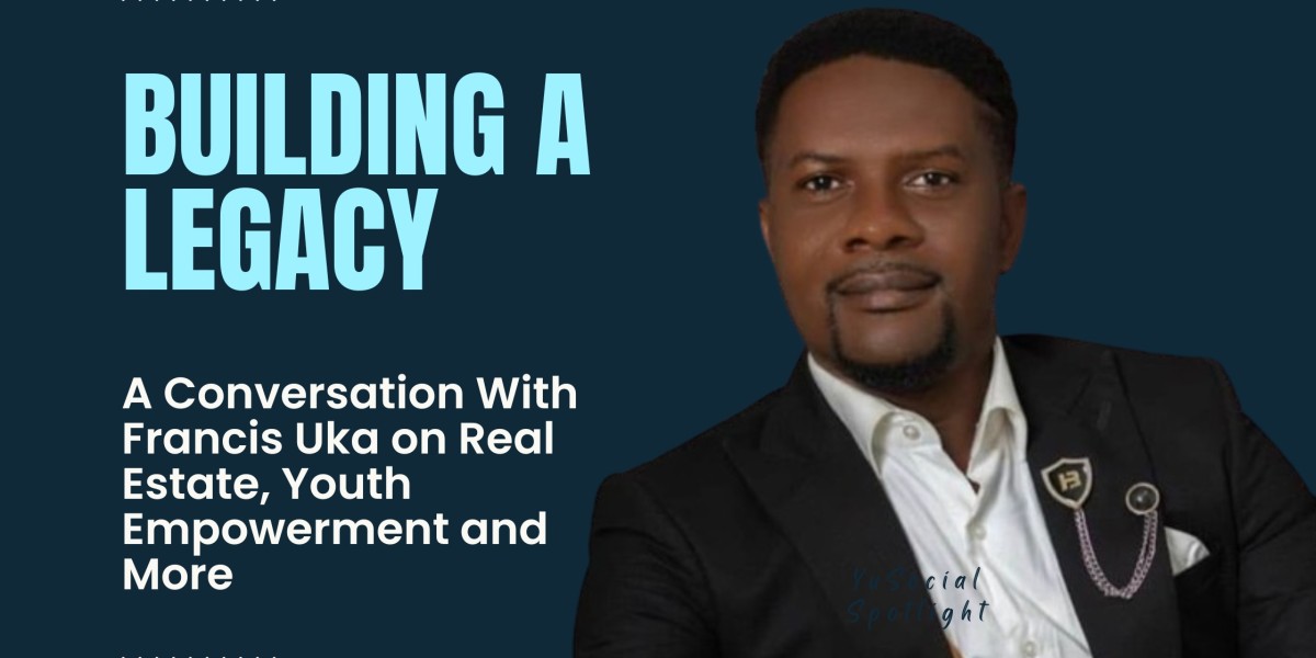 Building A Legacy: A Conversation With Francis Uka on Real Estate, Youth Empowerment and More